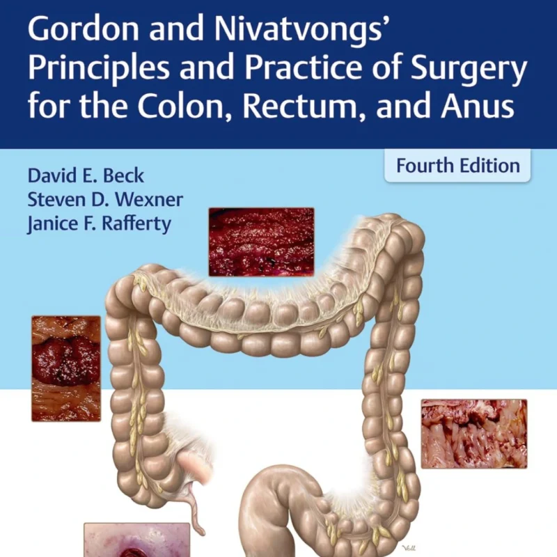 Gordon and Nivatvongs' Principles and Practice of Surgery for the Colon, Rectum, and Anus