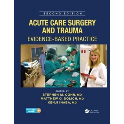 Acute Care Surgery and Trauma: Evidence-Based Practice, Second Edition