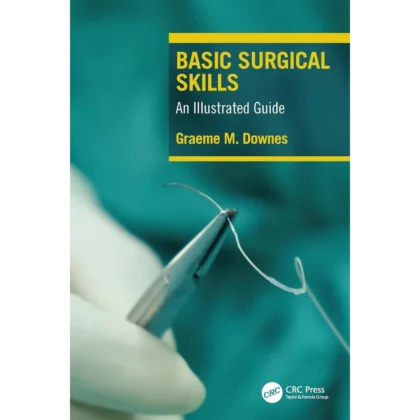 Basic Surgical Skills: An Illustrated Guide