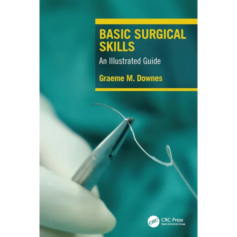 Basic Surgical Skills: An Illustrated Guide