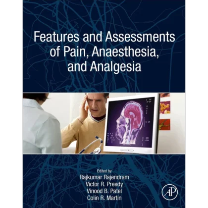 Features and Assessments of Pain, Anesthesia, and Analgesia