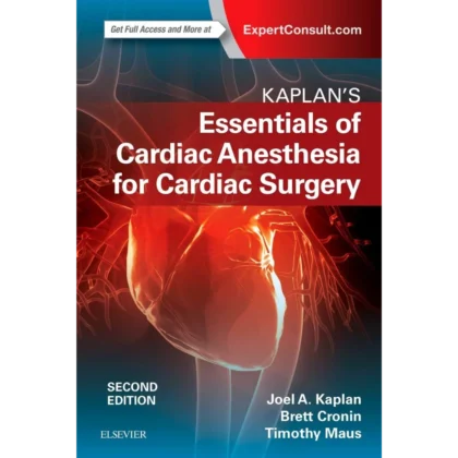 Kaplan’s Essentials of Cardiac Anesthesia
