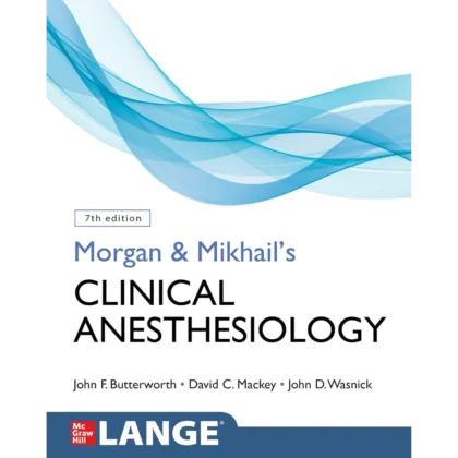 Morgan and Mikhail's Clinical Anesthesiology, Seventh Edition