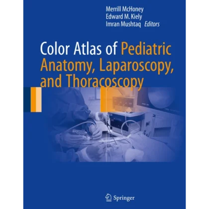 Color Atlas of Pediatric Anatomy, Laparoscopy, and Thoracoscopy