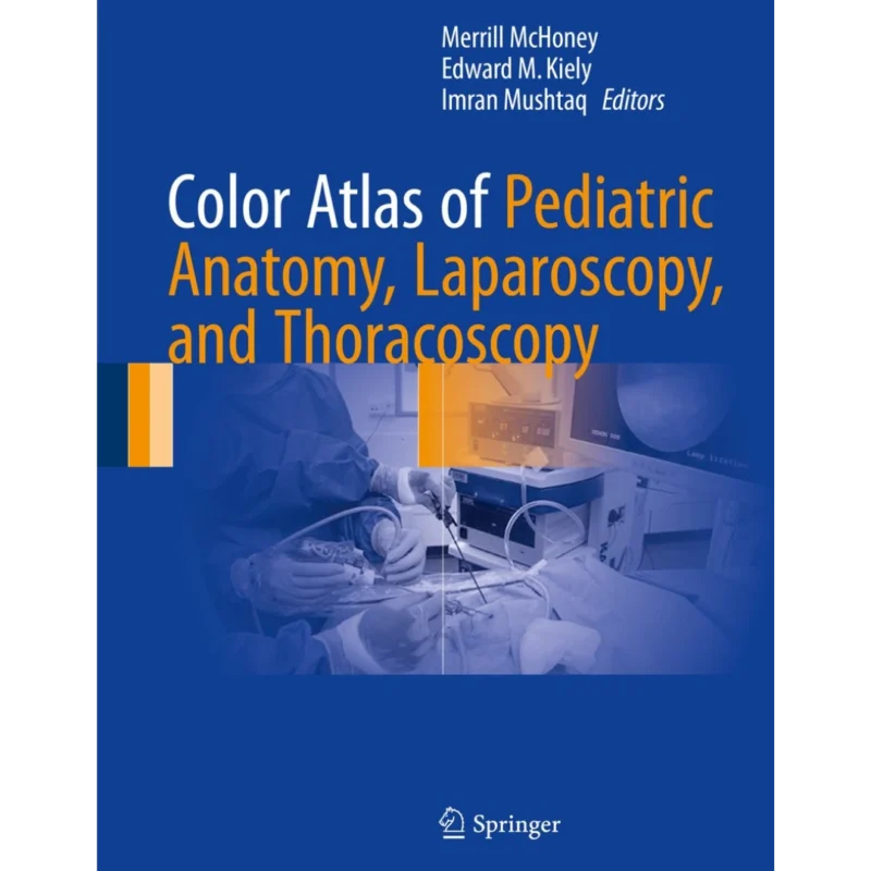 Color Atlas of Pediatric Anatomy, Laparoscopy, and Thoracoscopy