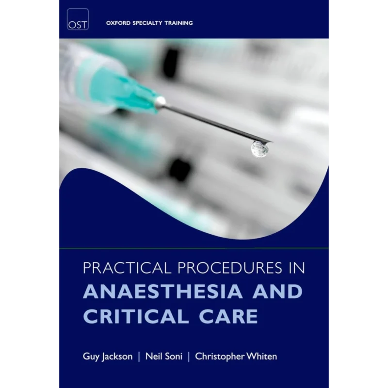 Practical Procedures in Anaesthesia and Critical Care (Oxford Specialty Training: Techniques)