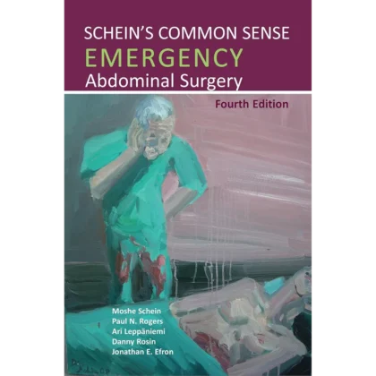 Schein's Common Sense Emergency Abdominal Surgery