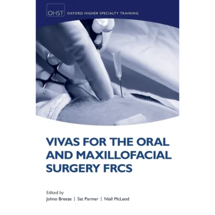 Vivas for the Oral and Maxillofacial Surgery FRCS (Oxford Higher Specialty Training)