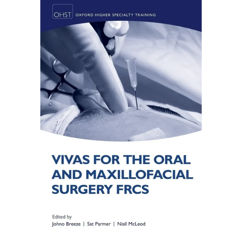 Vivas for the Oral and Maxillofacial Surgery FRCS (Oxford Higher Specialty Training)