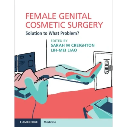 Female Genital Cosmetic Surgery: Solution to What Problem?
